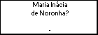 Maria Incia de Noronha?